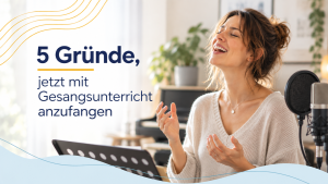 Gesangsunterricht für Erwachsene: 5 gute Gründe, jetzt anzufangen