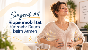 Singzeit #4: Rippenmobilität für mehr Raum beim Atmen